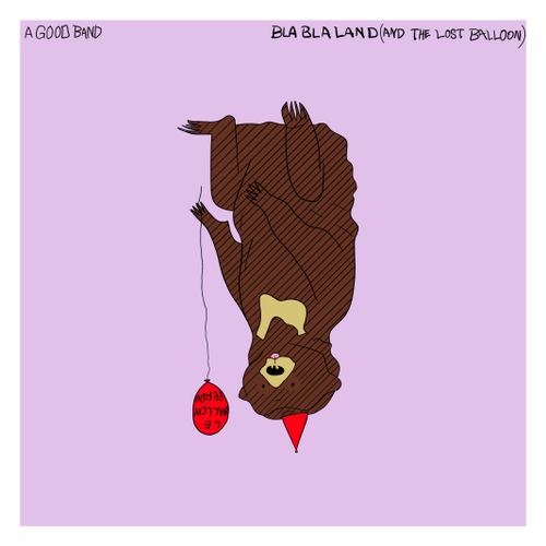 A Good Review: Blah Blah Land (And The Lost Balloon) by A Good Band